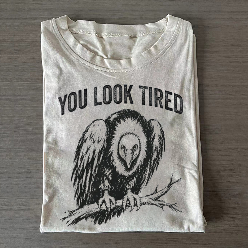 You Look Tired Vulture T-shirt