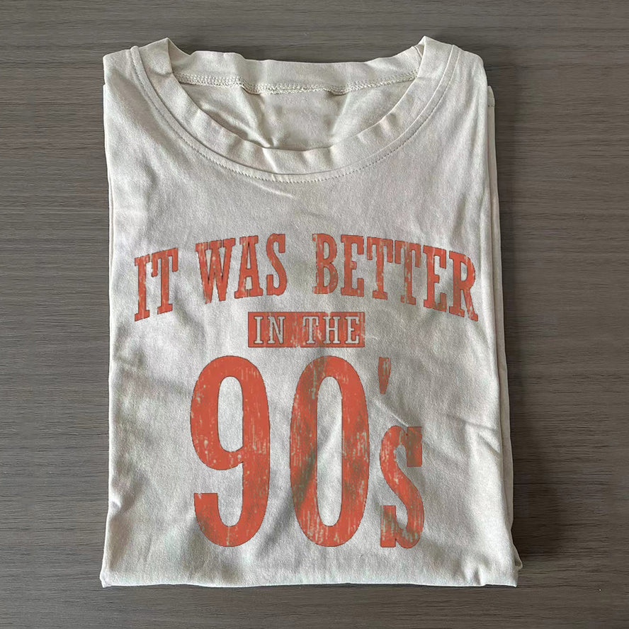 It Was Better In The 90s T-shirt
