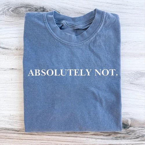 Absolutely Not T-shirt