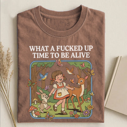 What a F*cked Up Time to Be Alive T-shirt