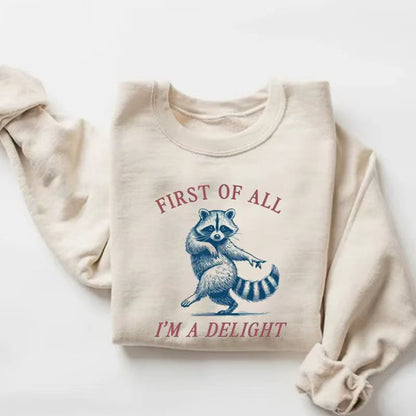 First of All, I'm a Delight Sweatshirt