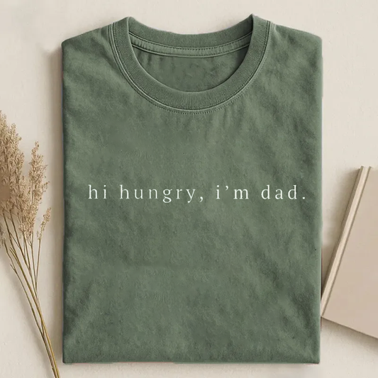 Hi Hungry I'm Dad T-shirt