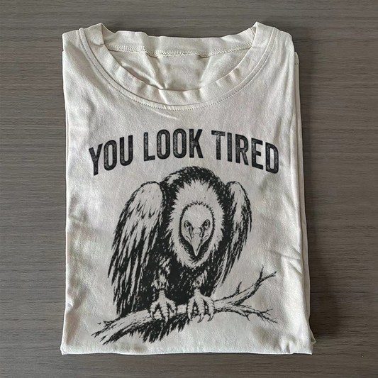 You Look Tired Vulture T-shirt