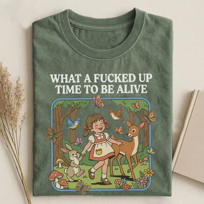 What a F*cked Up Time to Be Alive T-shirt