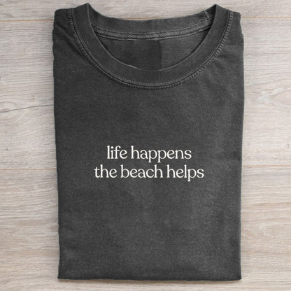 Life Happens The Beach Helps T-shirt