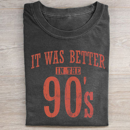 It Was Better In The 90s T-shirt
