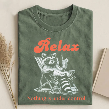 Relax Nothing Is Under Control T-shirt