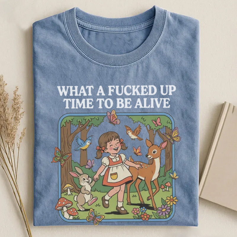 What a F*cked Up Time to Be Alive T-shirt