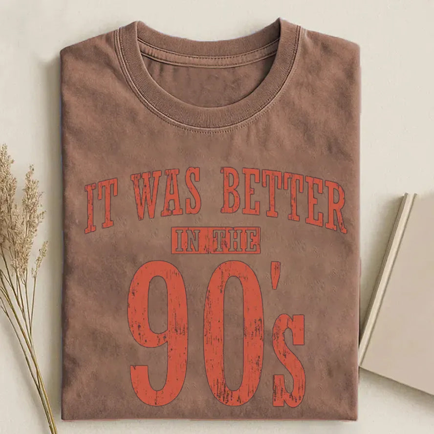 It Was Better In The 90s T-shirt