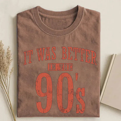It Was Better In The 90s T-shirt