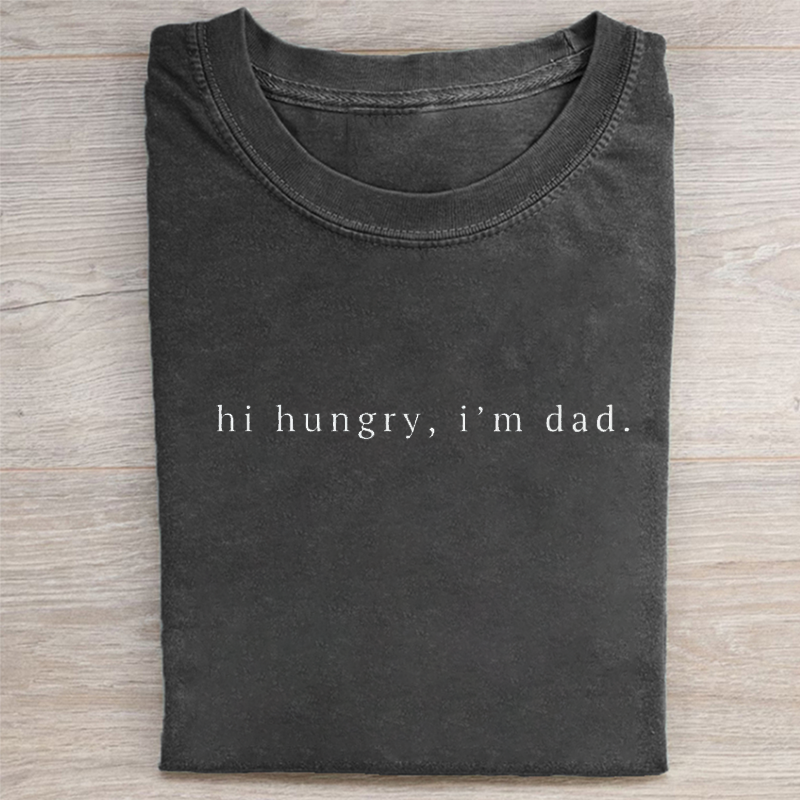 Hi Hungry I'm Dad T-shirt