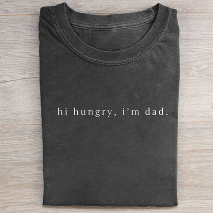 Hi Hungry I'm Dad T-shirt
